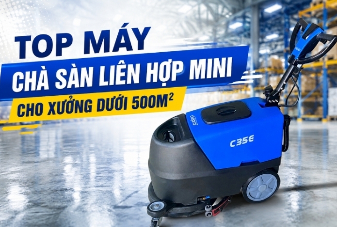 Top máy chà sàn liên hợp mini cho xưởng dưới 500m²  